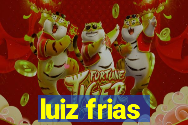 luiz frias