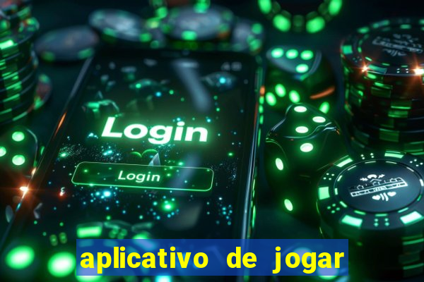 aplicativo de jogar e ganhar dinheiro