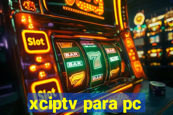 xciptv para pc