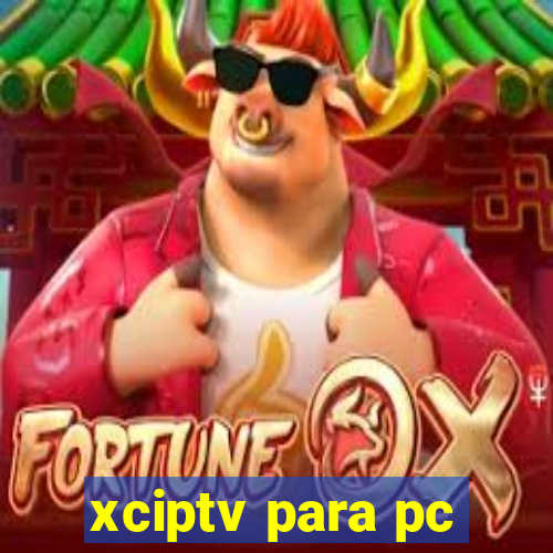 xciptv para pc