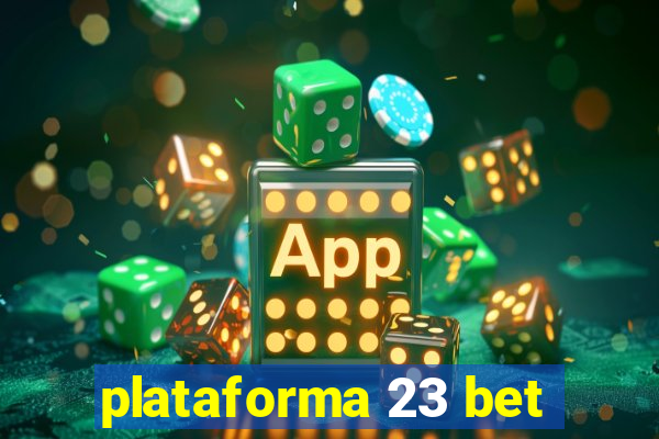 plataforma 23 bet