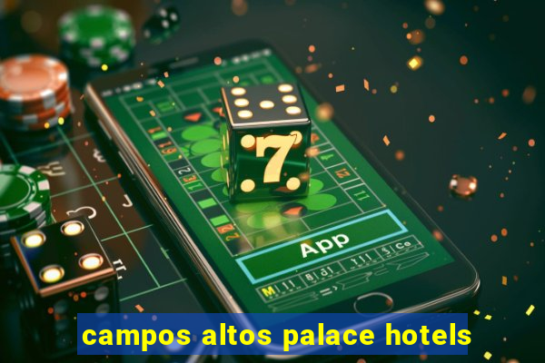 campos altos palace hotels