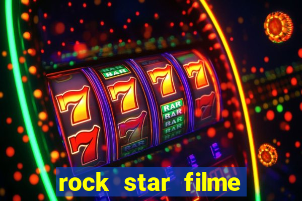 rock star filme completo dublado online