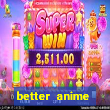 better anime download apk