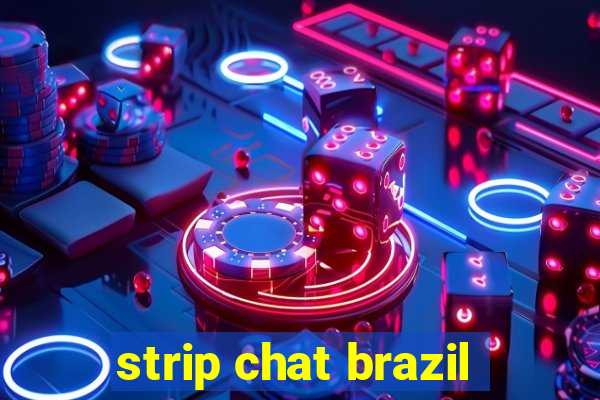 strip chat brazil