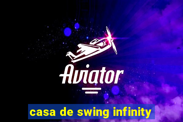 casa de swing infinity