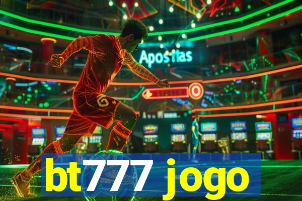 bt777 jogo