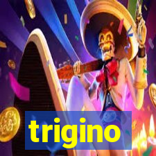 trigino