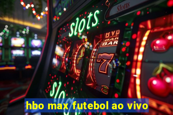 hbo max futebol ao vivo