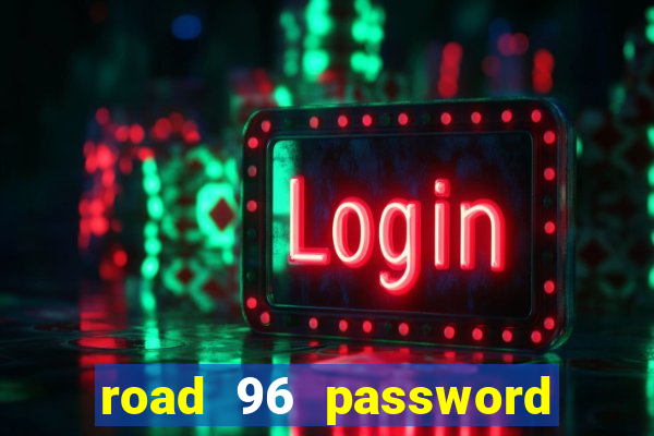 road 96 password happy taxi