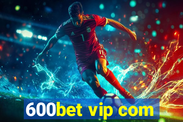 600bet vip com