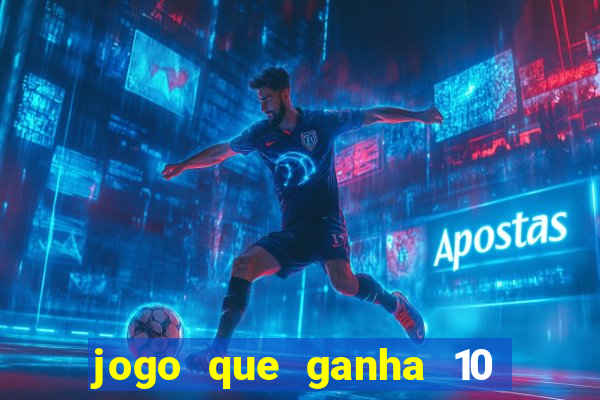 jogo que ganha 10 reais ao se cadastrar