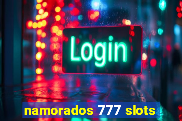 namorados 777 slots