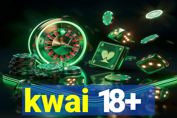 kwai 18+