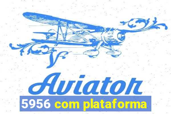 5956 com plataforma