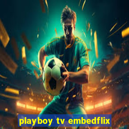 playboy tv embedflix