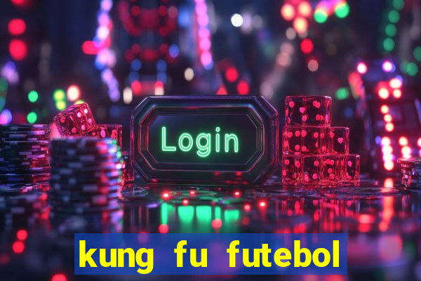 kung fu futebol clube assistir