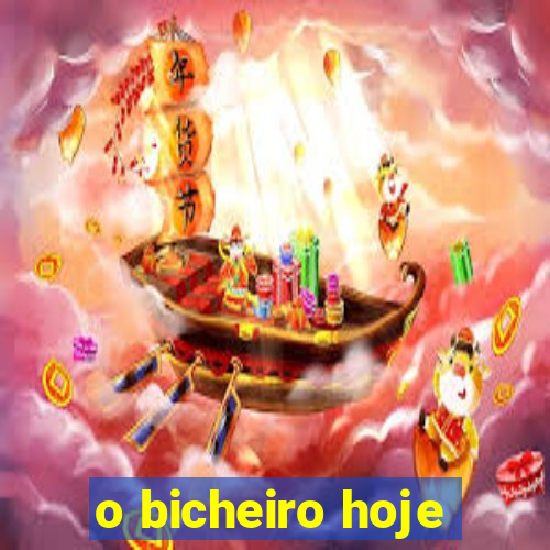 o bicheiro hoje