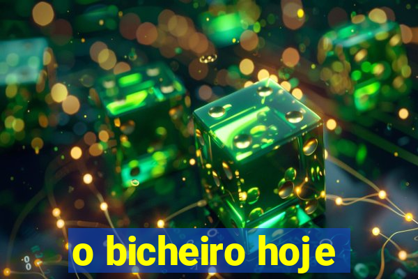 o bicheiro hoje