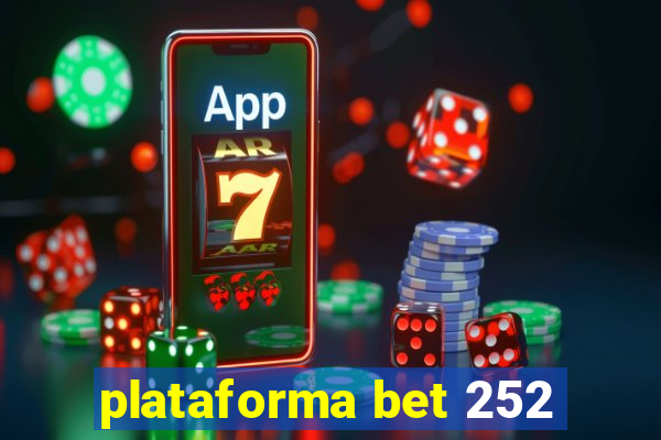 plataforma bet 252