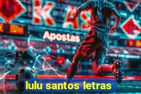 lulu santos letras