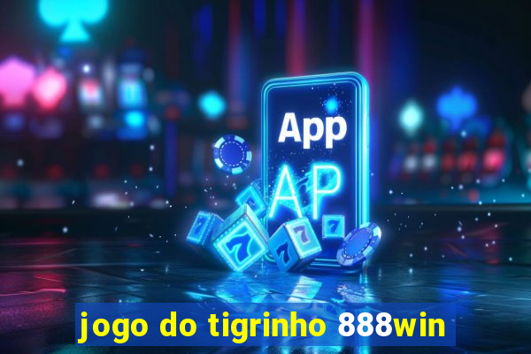 jogo do tigrinho 888win