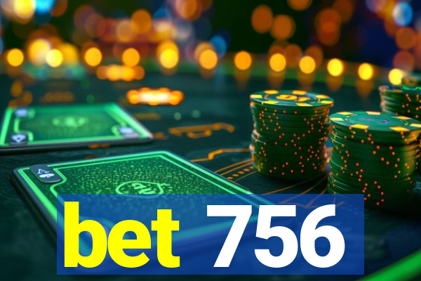 bet 756