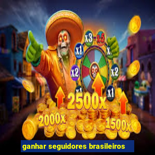 ganhar seguidores brasileiros