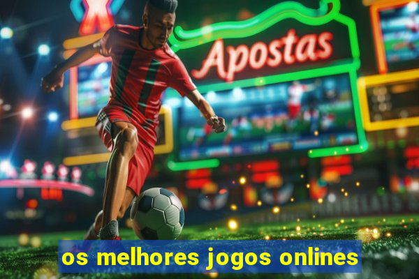 os melhores jogos onlines