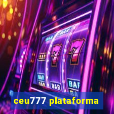 ceu777 plataforma