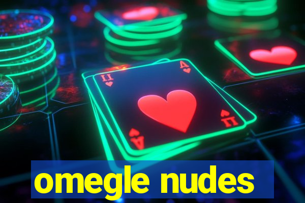 omegle nudes