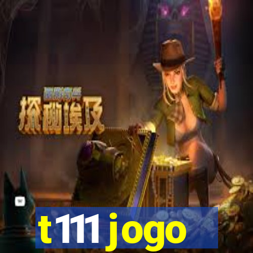 t111 jogo