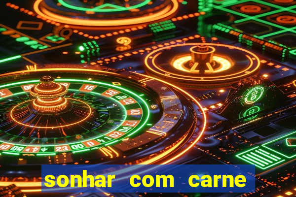 sonhar com carne de porco jogo do bicho