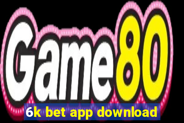 6k bet app download