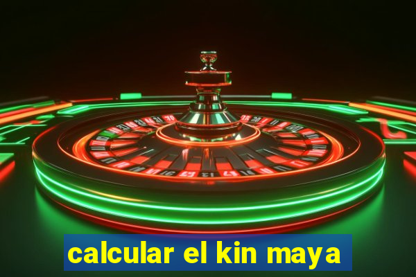 calcular el kin maya