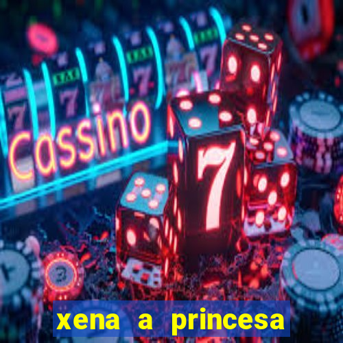 xena a princesa guerreira online