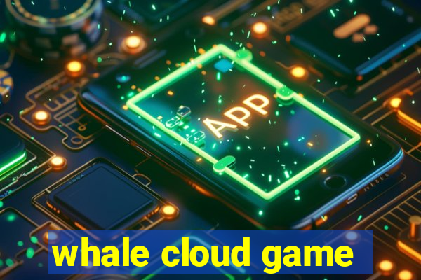 whale cloud game