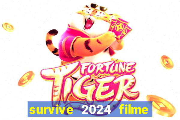 survive 2024 filme completo dublado