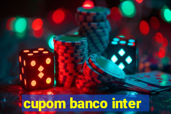 cupom banco inter