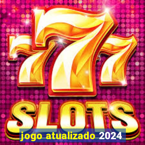 jogo atualizado 2024