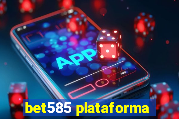 bet585 plataforma