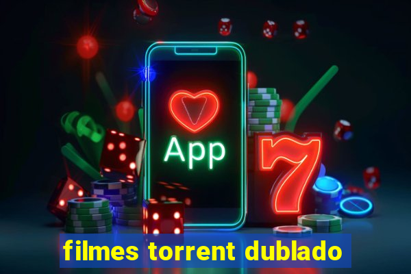 filmes torrent dublado