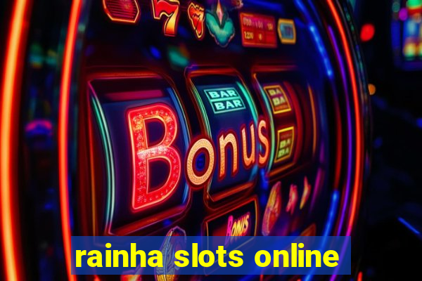 rainha slots online