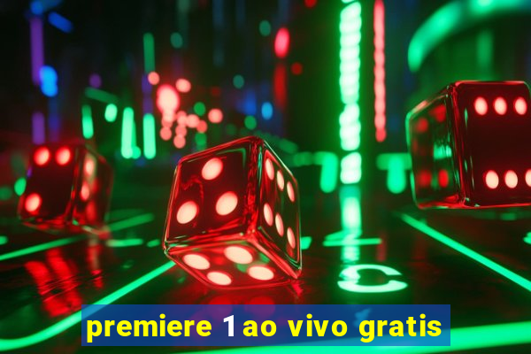 premiere 1 ao vivo gratis