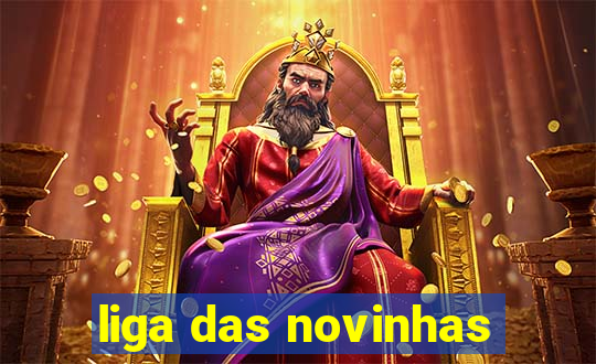 liga das novinhas