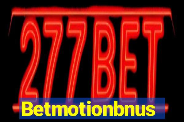 Betmotionbnus