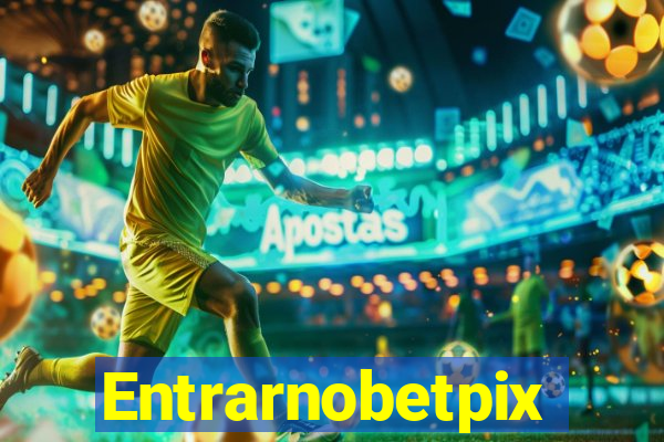 Entrarnobetpix