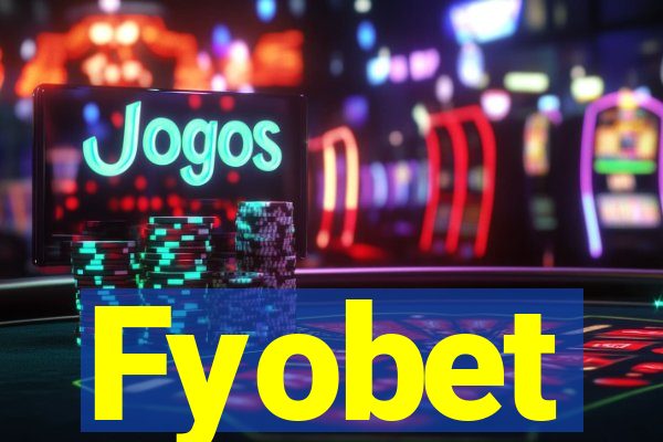 Fyobet