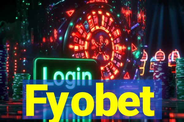 Fyobet