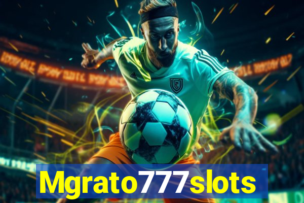 Mgrato777slots